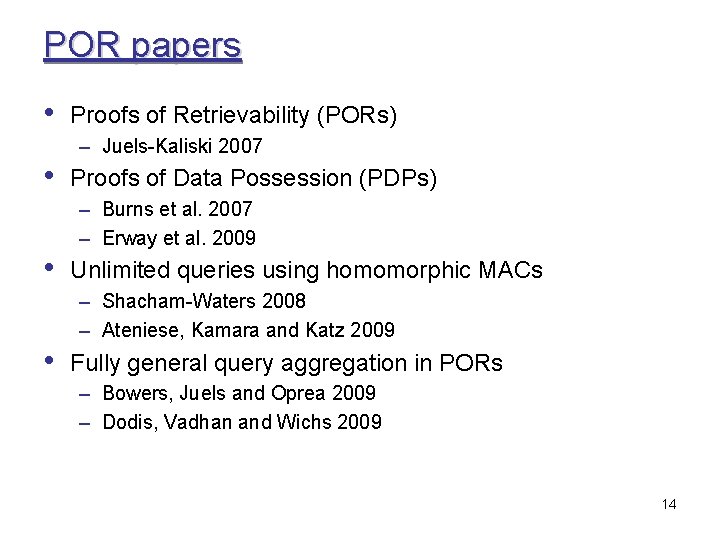 POR papers • Proofs of Retrievability (PORs) – Juels-Kaliski 2007 • Proofs of Data