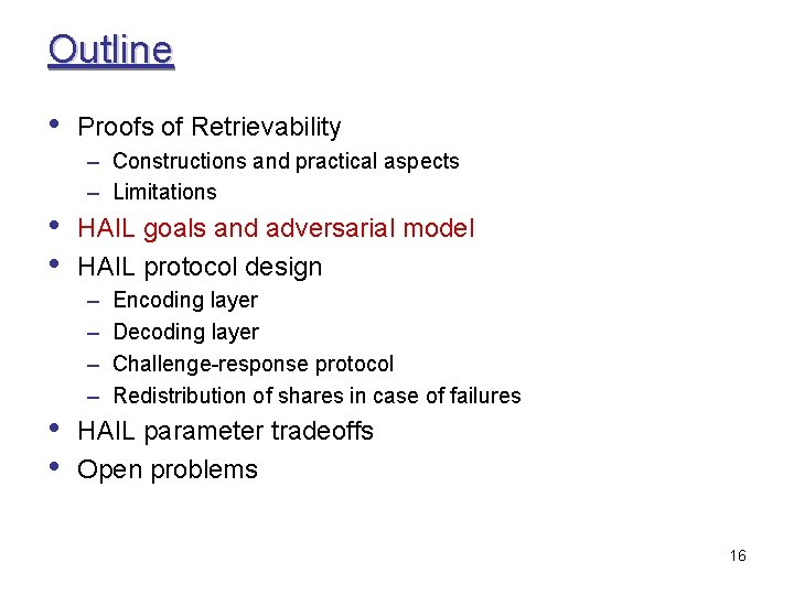 Outline • Proofs of Retrievability – Constructions and practical aspects – Limitations • •