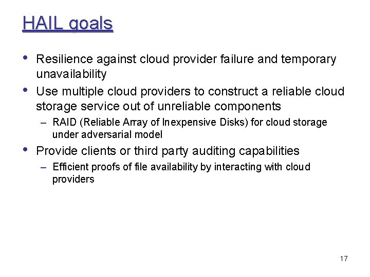 HAIL goals • • Resilience against cloud provider failure and temporary unavailability Use multiple