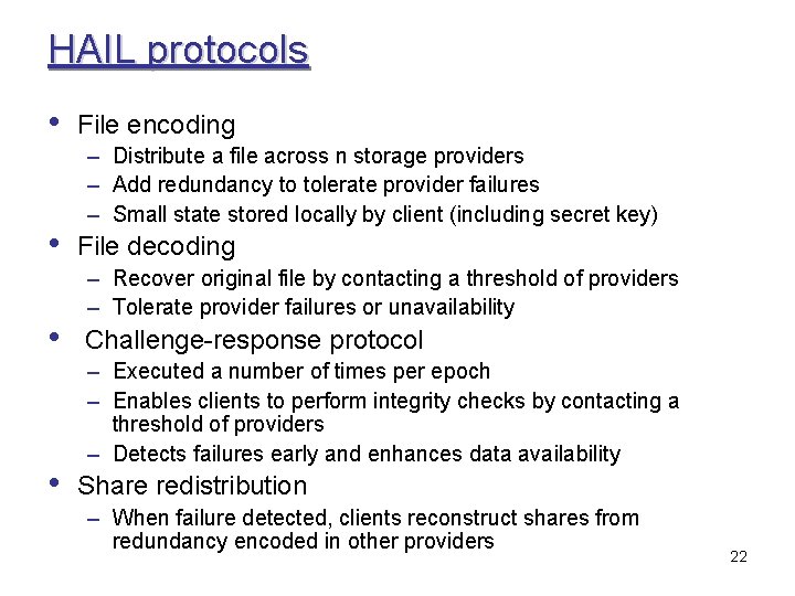 HAIL protocols • • File encoding – Distribute a file across n storage providers