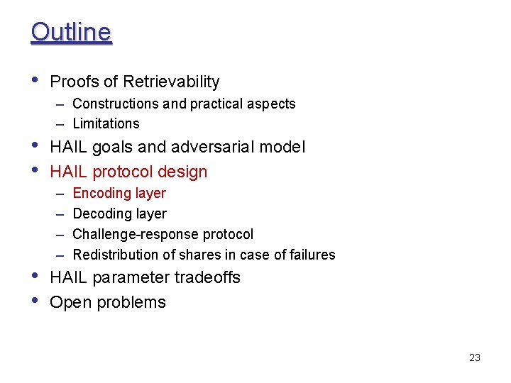 Outline • Proofs of Retrievability – Constructions and practical aspects – Limitations • •