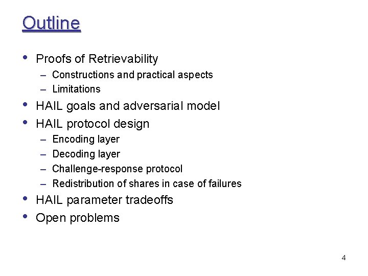 Outline • Proofs of Retrievability – Constructions and practical aspects – Limitations • •