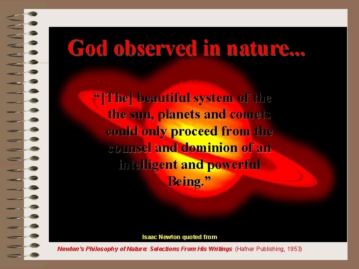 God observed in nature. . . “[The] beautiful system of the sun, planets and