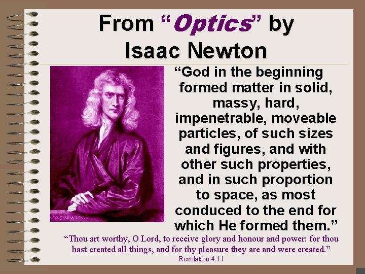 From “Optics” by Isaac Newton “God in the beginning formed matter in solid, massy,