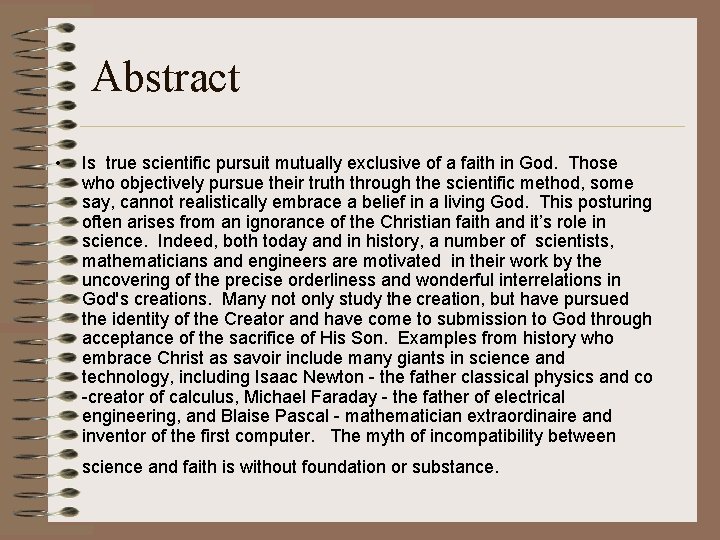 Abstract • Is true scientific pursuit mutually exclusive of a faith in God. Those