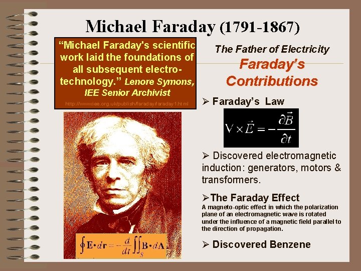 Michael Faraday (1791 -1867) “Michael Faraday's scientific work laid the foundations of all subsequent