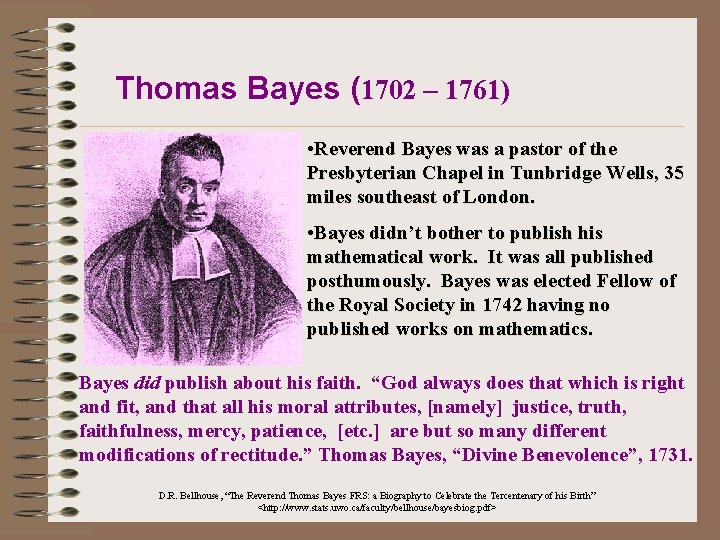 Thomas Bayes (1702 – 1761) • Reverend Bayes was a pastor of the Presbyterian