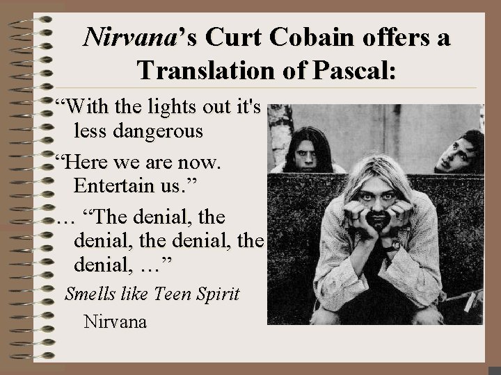 Nirvana’s Curt Cobain offers a Translation of Pascal: “With the lights out it's less