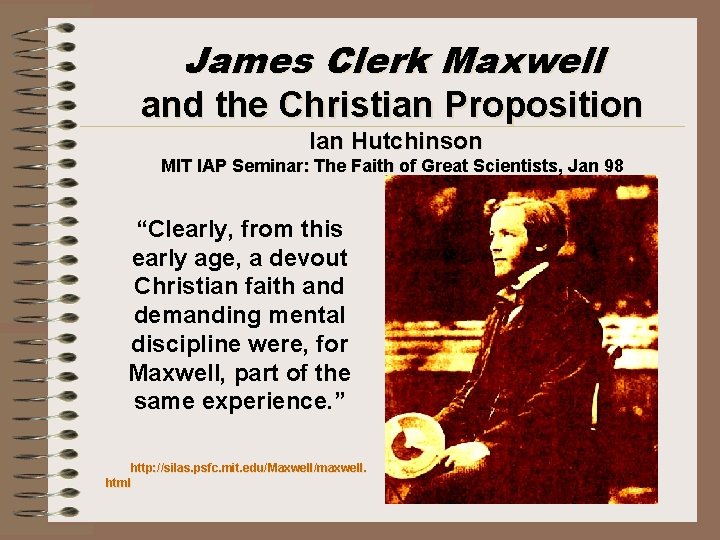 James Clerk Maxwell and the Christian Proposition Ian Hutchinson MIT IAP Seminar: The Faith