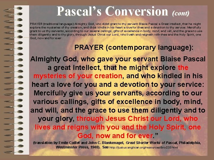 Pascal’s Conversion (cont) PRAYER (traditional language): Almighty God, who didst grant to thy servant