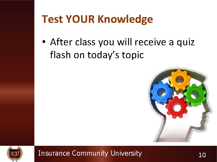 Test YOUR Knowledge • After class you will receive a quiz flash on today’s