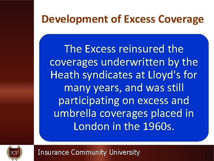 Development of Excess Coverage The Excess reinsured the coverages underwritten by the Heath syndicates