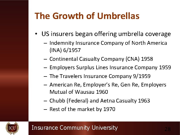 The Growth of Umbrellas • US insurers began offering umbrella coverage – Indemnity Insurance