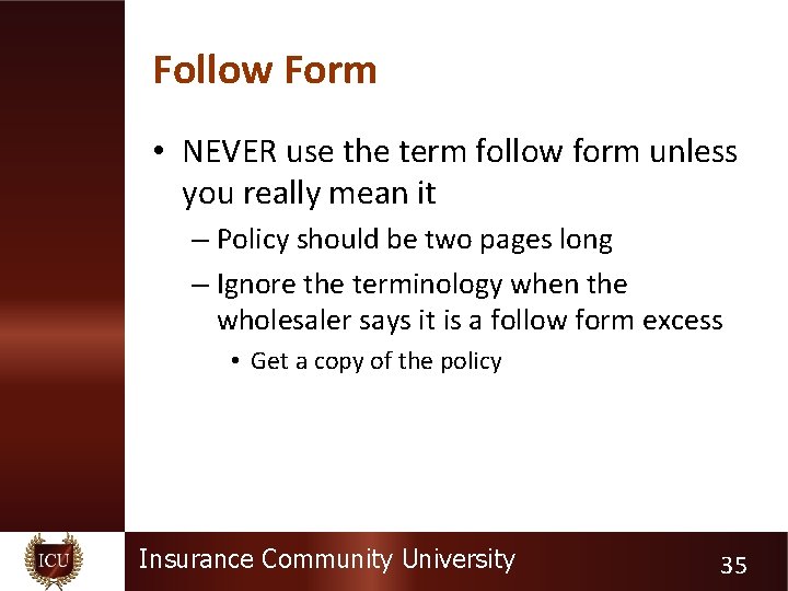 Follow Form • NEVER use the term follow form unless you really mean it