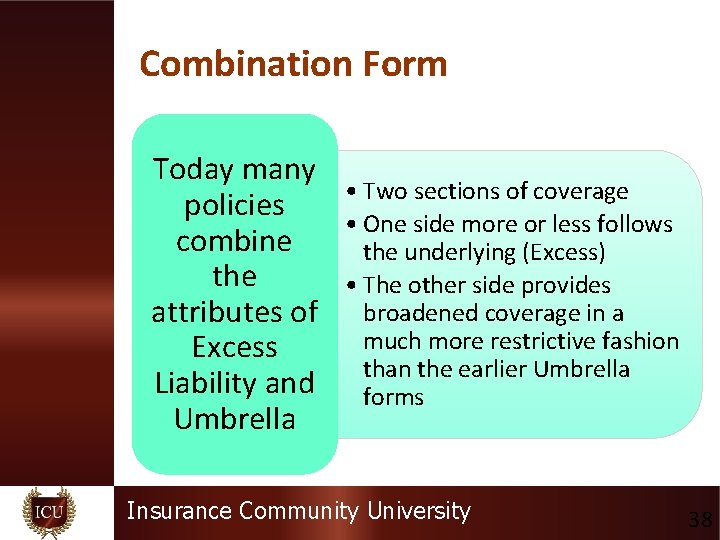 Combination Form Today many • Two sections of coverage policies • One side more