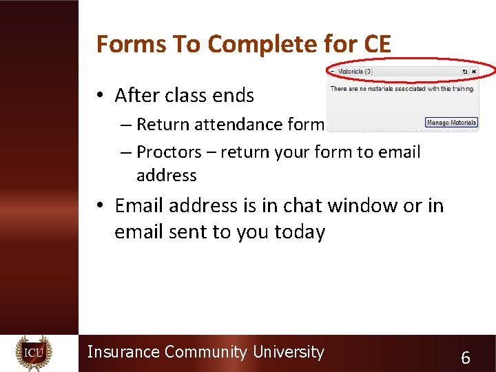 Forms To Complete for CE • After class ends – Return attendance form –
