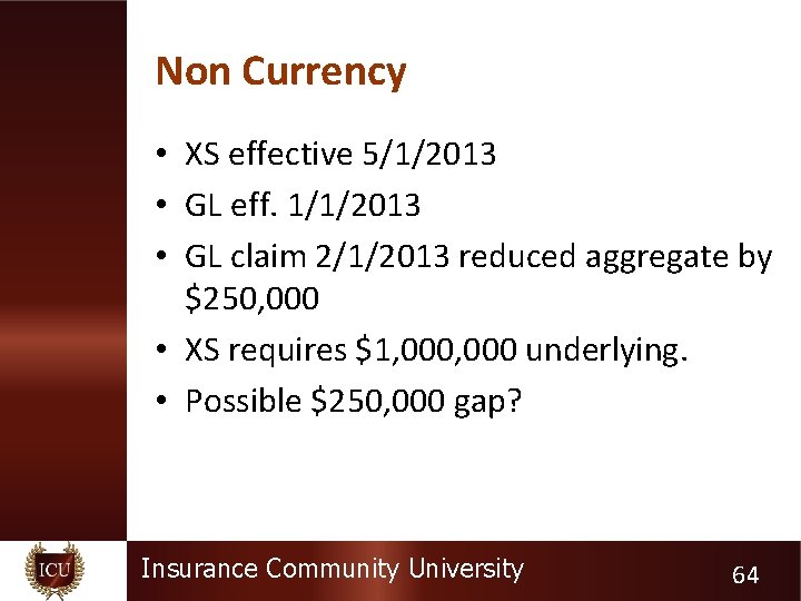 Non Currency • XS effective 5/1/2013 • GL eff. 1/1/2013 • GL claim 2/1/2013