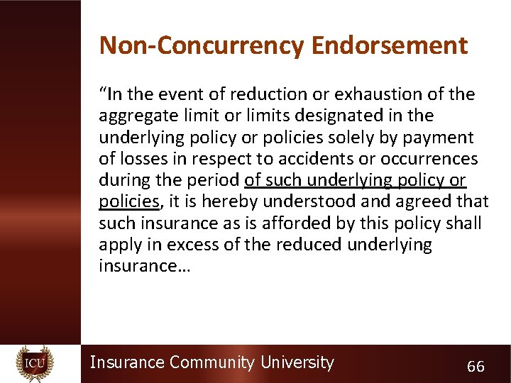 Non-Concurrency Endorsement “In the event of reduction or exhaustion of the aggregate limit or