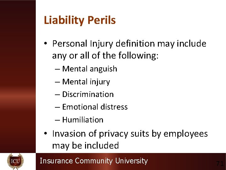 Liability Perils • Personal Injury definition may include any or all of the following: