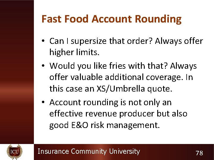 Fast Food Account Rounding • Can I supersize that order? Always offer higher limits.