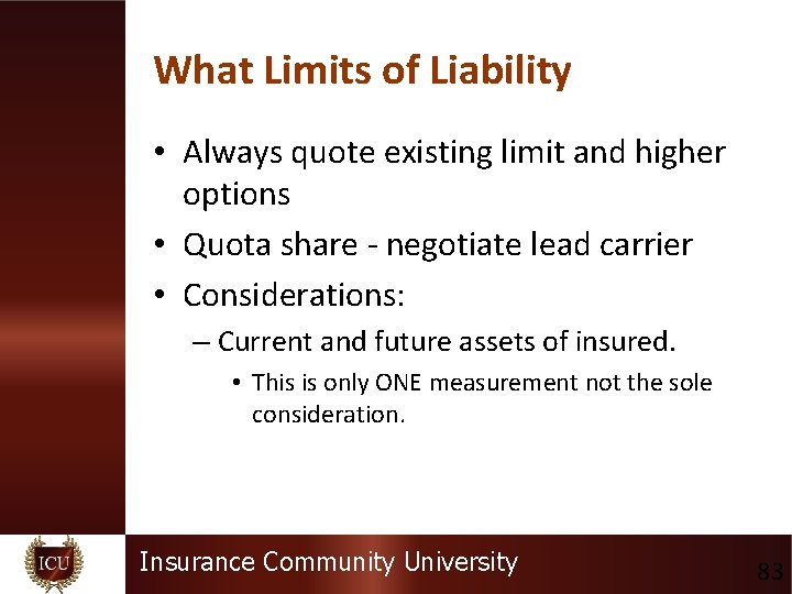 What Limits of Liability • Always quote existing limit and higher options • Quota