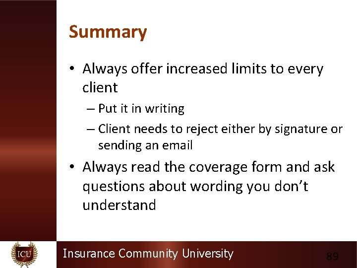 Summary • Always offer increased limits to every client – Put it in writing