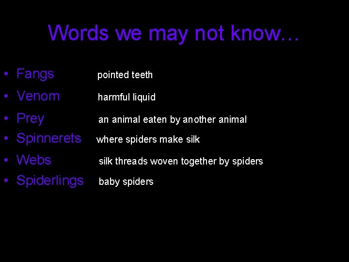 Words we may not know… • Fangs pointed teeth • Venom harmful liquid •