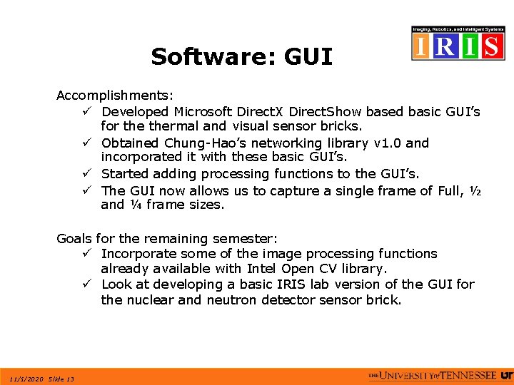 Software: GUI Accomplishments: ü Developed Microsoft Direct. X Direct. Show based basic GUI’s for