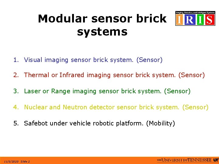 Modular sensor brick systems 1. Visual imaging sensor brick system. (Sensor) 2. Thermal or