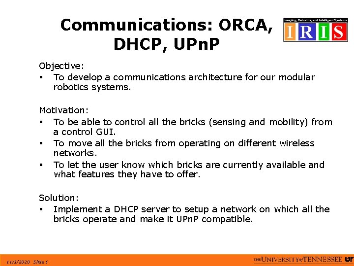 Communications: ORCA, DHCP, UPn. P Objective: § To develop a communications architecture for our