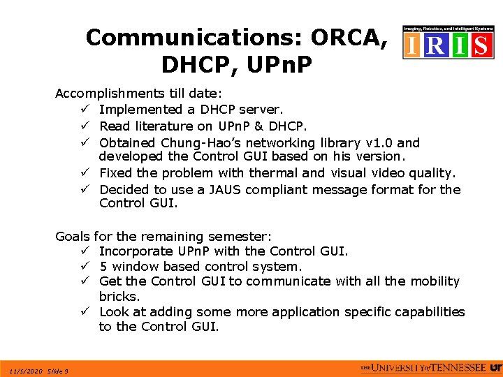 Communications: ORCA, DHCP, UPn. P Accomplishments till date: ü Implemented a DHCP server. ü