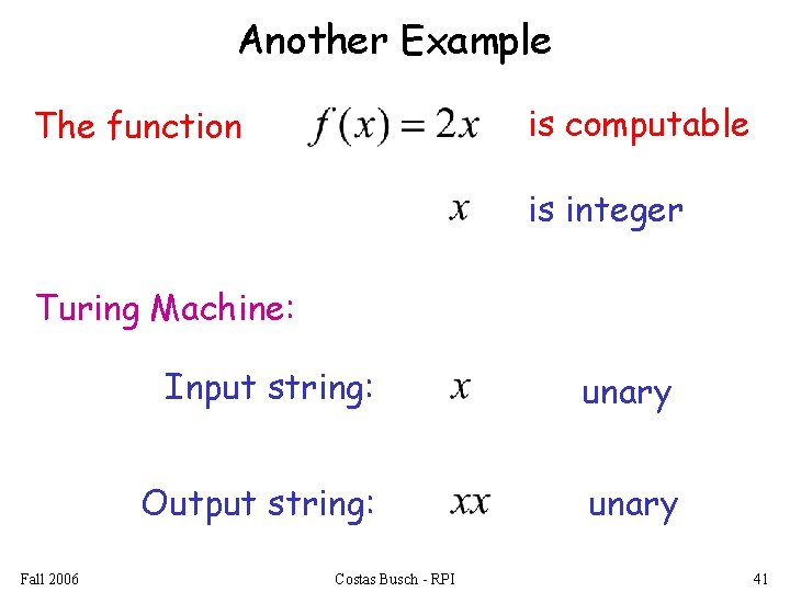 Another Example is computable The function is integer Turing Machine: Fall 2006 Input string: