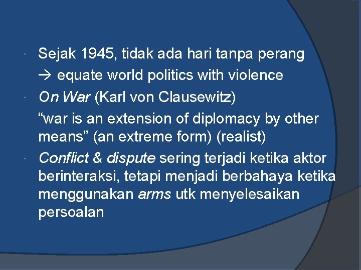 Sejak 1945, tidak ada hari tanpa perang equate world politics with violence On War