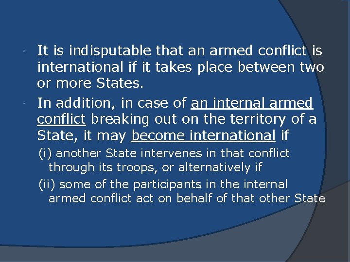 It is indisputable that an armed conflict is international if it takes place between