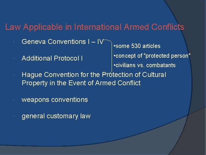 Law Applicable in International Armed Conflicts Geneva Conventions I – IV Additional Protocol I