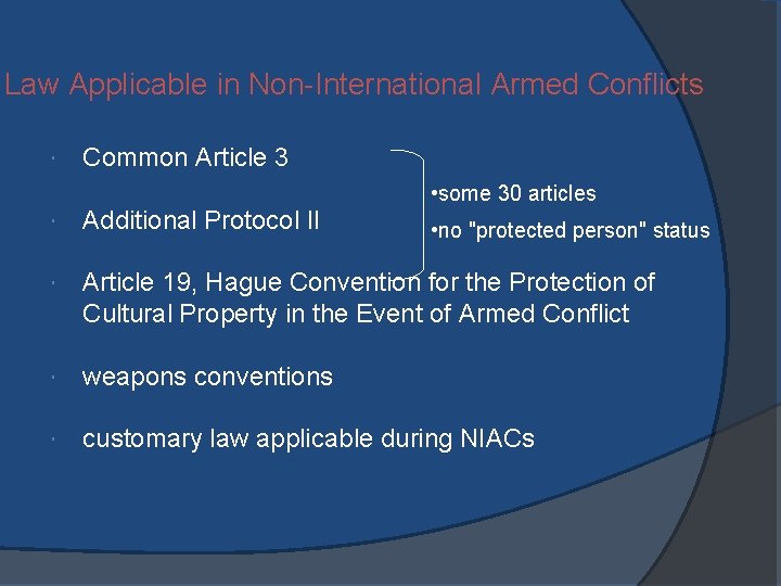 Law Applicable in Non-International Armed Conflicts Common Article 3 • some 30 articles Additional