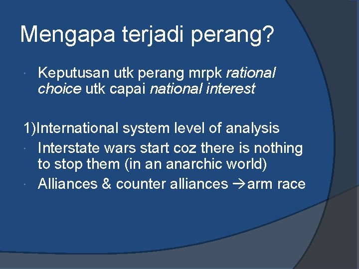 Mengapa terjadi perang? Keputusan utk perang mrpk rational choice utk capai national interest 1)International