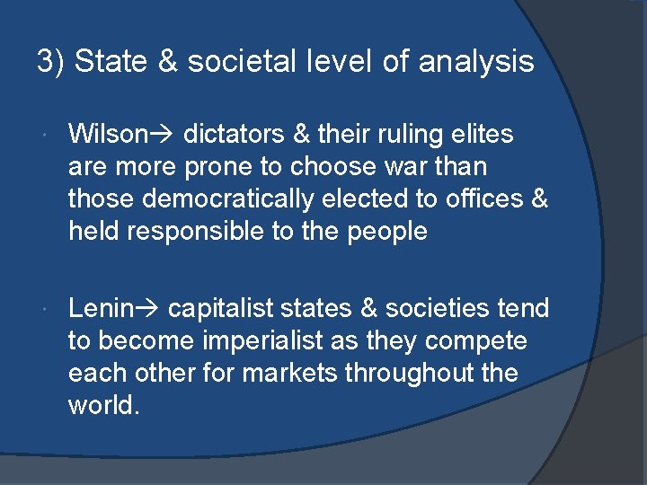 3) State & societal level of analysis Wilson dictators & their ruling elites are