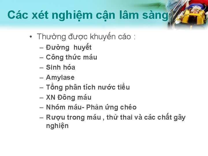 Các xét nghiệm cận lâm sàng • Thường được khuyến cáo : – –