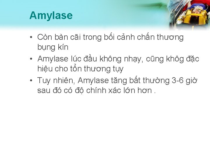 Amylase • Còn bàn cãi trong bối cảnh chấn thương bụng kín • Amylase