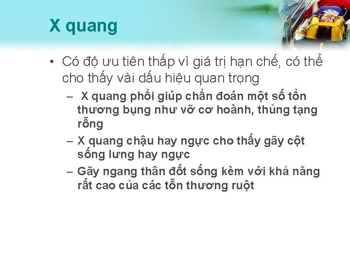 X quang • Có độ ưu tiên thấp vì giá trị hạn chế, có