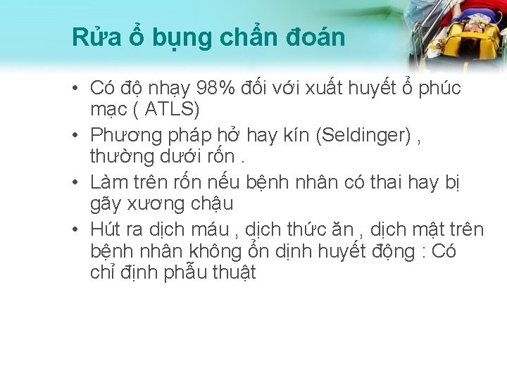 Rửa ổ bụng chẩn đoán • Có độ nhạy 98% đối với xuất huyết