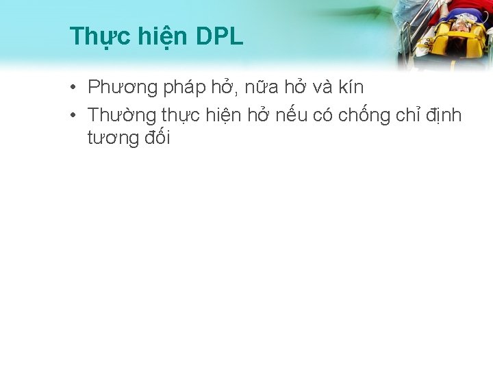 Thực hiện DPL • Phương pháp hở, nữa hở và kín • Thường thực