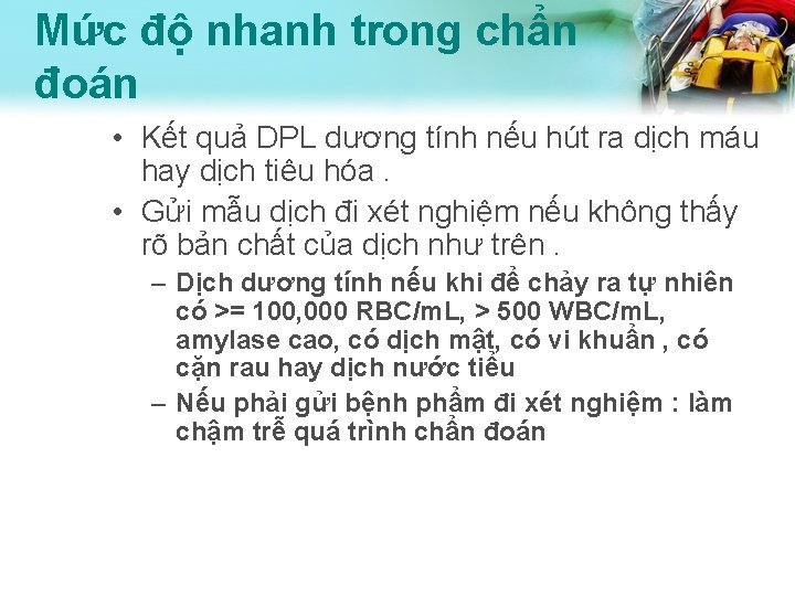 Mức độ nhanh trong chẩn đoán • Kết quả DPL dương tính nếu hút