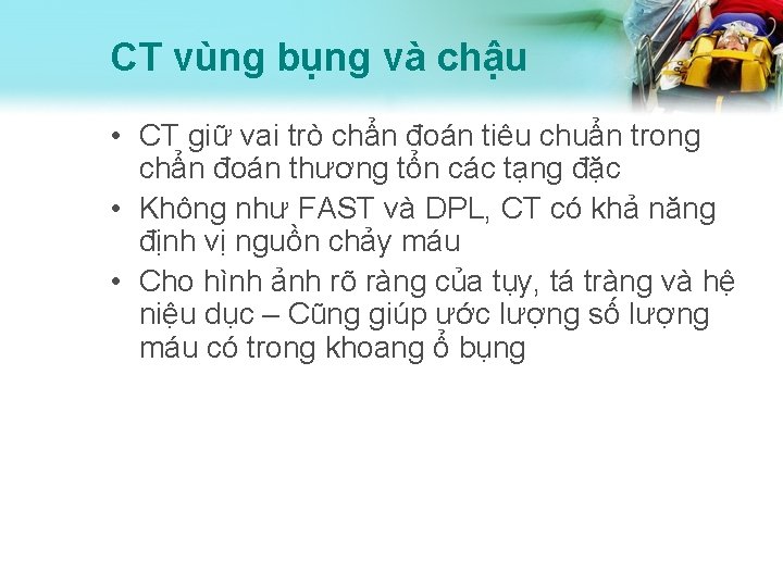 CT vùng bụng và chậu • CT giữ vai trò chẩn đoán tiêu chuẩn