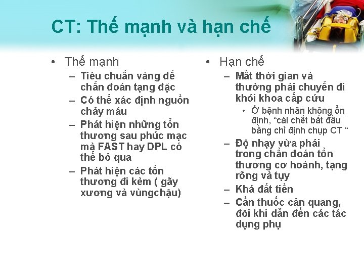 CT: Thế mạnh và hạn chế • Thế mạnh – Tiêu chuẩn vàng để