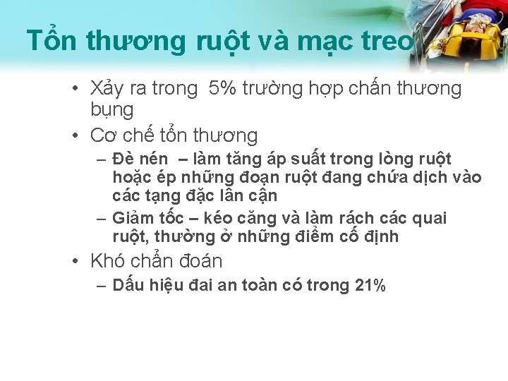 Tổn thương ruột và mạc treo • Xảy ra trong 5% trường hợp chấn