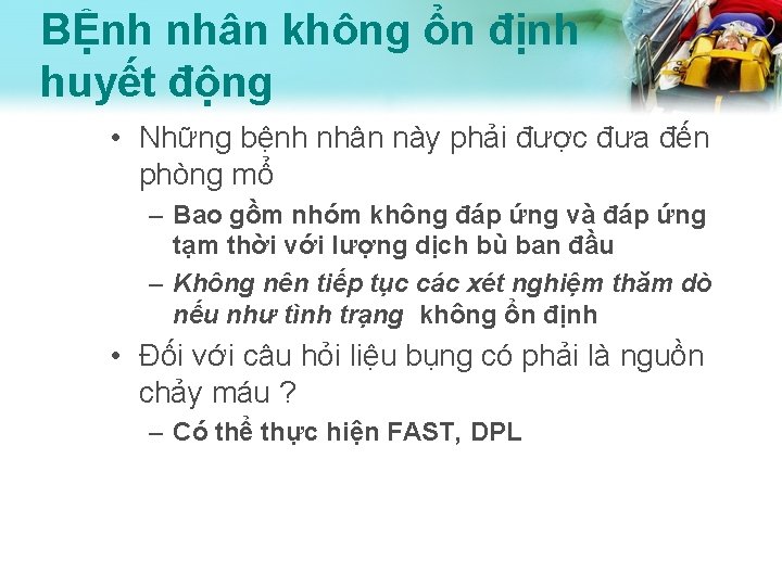 BỆnh nhân không ổn định huyết động • Những bệnh nhân này phải được