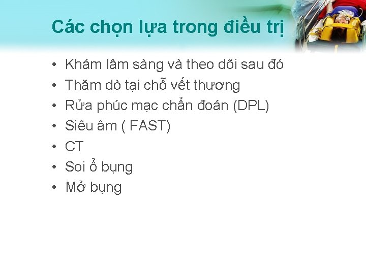 Các chọn lựa trong điều trị • • Khám lâm sàng và theo dõi