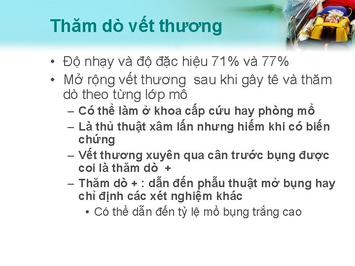 Thăm dò vết thương • Độ nhạy và độ đặc hiệu 71% và 77%